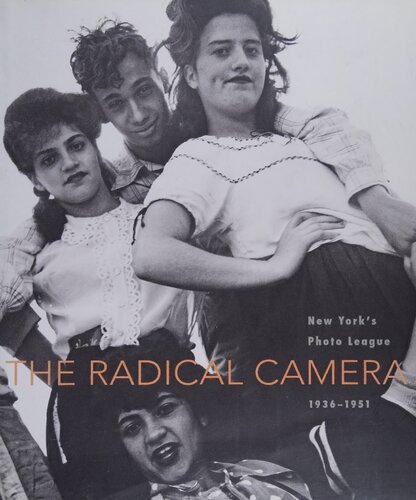 The Radical Camera: New York's Photo League, 1936-1951