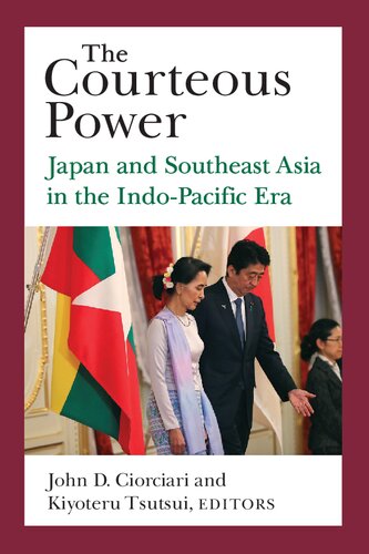 The Courteous Power: Japan and Southeast Asia in the Indo-Pacific Era