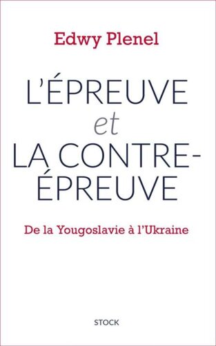 L'Épreuve précédé de La Contre-épreuve : de la Yougoslavie à l'Ukraine