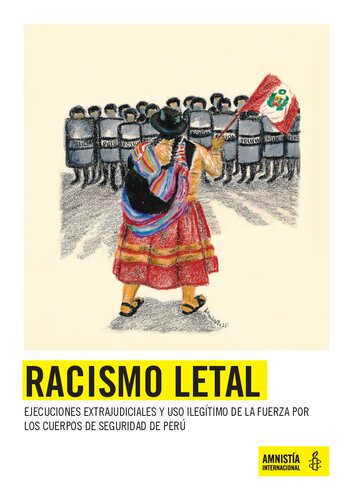 Racismo letal. Ejecuciones extrajudiciales y uso ilegítimo de la fuerza por los cuerpos de seguridad de Perú