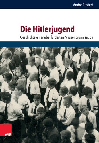 Die Hitlerjugend: Geschichte Einer Uberforderten Massenorganisation (Schriften des Hannah-Arendt-Instituts fur Totalitarismusforschung, 68) (German Edition)