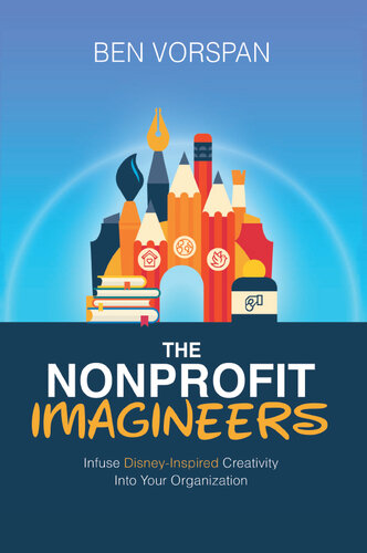 The Nonprofit Imagineers: Infuse Disney-Inspired Creativity Into Your Organization
