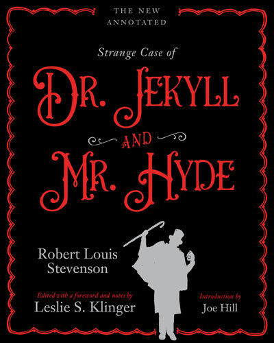 The New Annotated Strange Case of Dr. Jekyll and Mr. Hyde: The Complete Annotated Edition