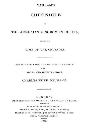 Vahram's chronicle of the Armenian kingdom in Cilicia, during the time of the Crusades.