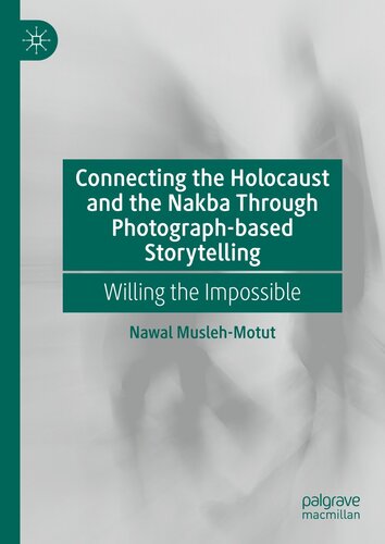 Connecting the Holocaust and the Nakba Through Photograph-based Storytelling: Willing the Impossible