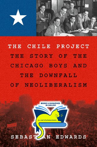 The Chile Project: The Story of the Chicago Boys and the Downfall of Neoliberalism