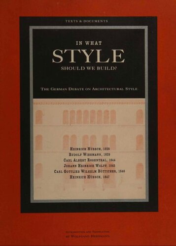 In What Style Should We Build?: German Debate on Architectural Styles (Texts & documents): The German Debate on Architectural Style (Getty Publications – (Yale))