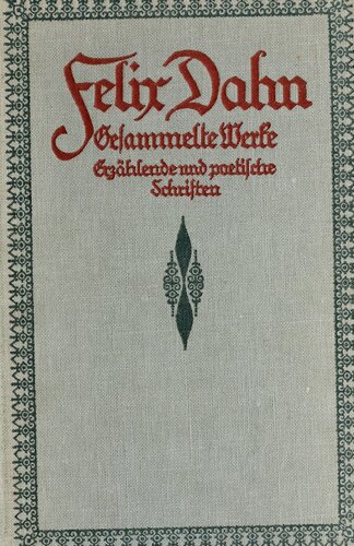 Felix Dahn - Gesammelte Werke und Schriften