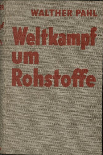 Walther Pahl Weltkampf um Rohstoffe (1939)