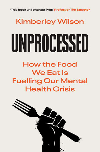 Unprocessed: How the Food We Eat is Fuelling our Mental Health Crisis