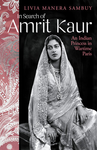 In Search of Amrit Kaur: An Indian Princess in Wartime Paris