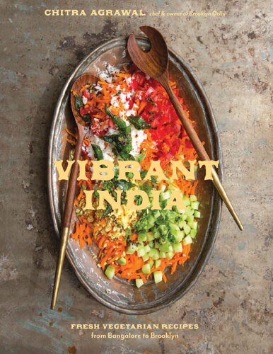 Vibrant India - Fresh Vegetarian Recipes from Bangalore to Brooklyn