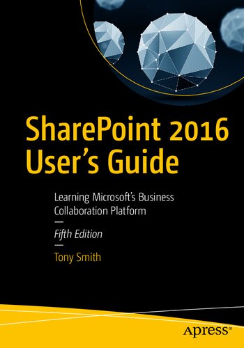 SharePoint 2016 User’s Guide. Learning Microsoft’s Business Collaboration Platform