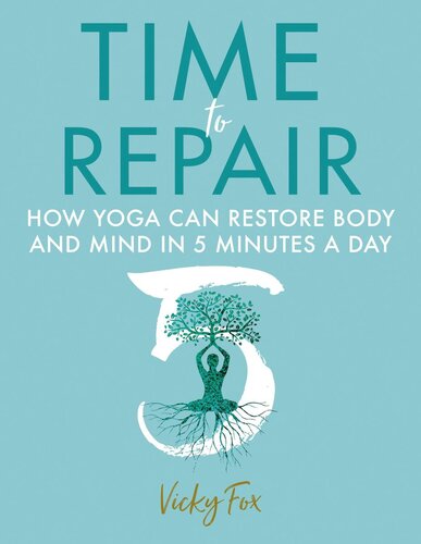 Time to Repair: How yoga can restore body and mind in 5 minutes a day