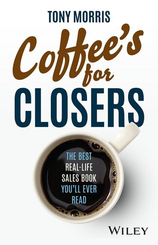 Coffee's for Closers: The Best Real Life Sales Book You'll Ever Read
