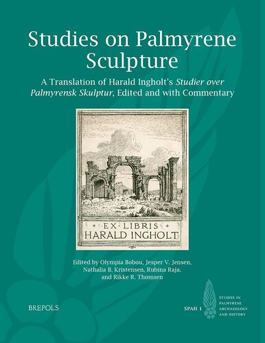 Studies on Palmyrene Sculpture: A Translation of Harald Ingholt's Studier over Palmyrensk Skulptur