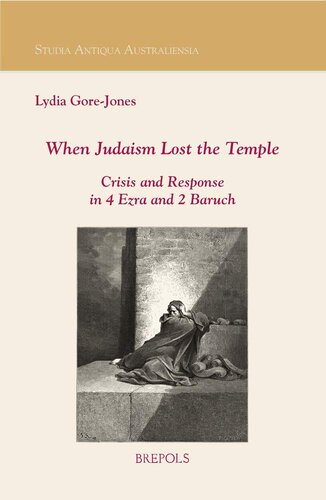 When Judaism Lost the Temple: Crisis and Response in 4 Ezra and 2 Baruch