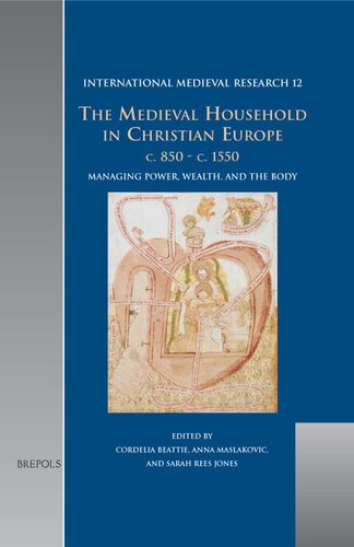 The Medieval Household in Christian Europe c.850-c.1550: Managing Power, Wealth, and the Body