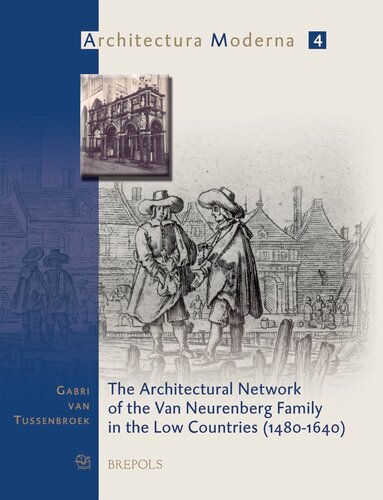 The architectural network of the Van Neurenberg family in the Low Countries (1480-1640)