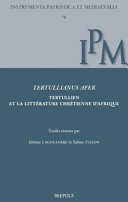 Tertullianus Afer: Tertullien et la littérature chrétienne d'Afrique