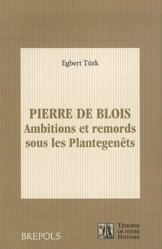 Pierre de Blois: ambitions et remords sous les Plantegenêts
