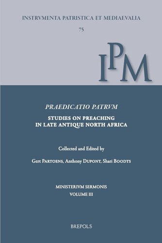 Praedicatio Patrum: Studies on Preaching in Late Antique North Africa (Instrumenta Patristica Et Mediaevalia) (English, French and German Edition) (Instrumenta Patristica Et Mediaevalia, 75)