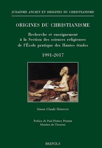 Origines du christianisme: recherche et enseignement à la Section des sciences religieuses de l'École pratique des Hautes études, 1991-2017