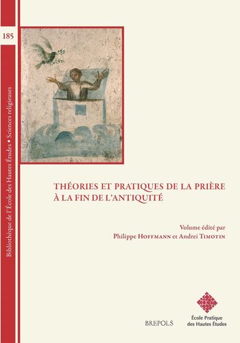 Théories et pratiques de la prière à la fin de l’Antiquité