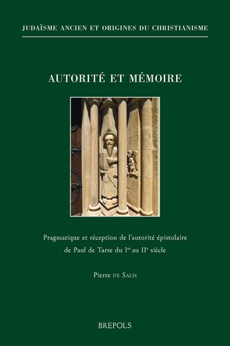 Autorité et mémoire. La réception de l'autorité épistolaire de Paul de Tarse du Ier au IIe siècle