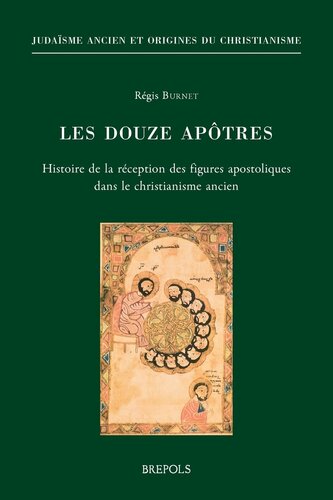 Les douze apôtres: histoire de la réception des figures apostoliques dans le christianisme ancien