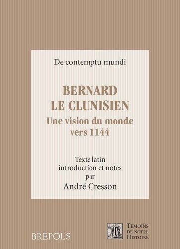Bernard le Clunisien: Une vision du monde vers 1144