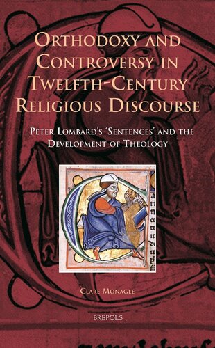 Orthodoxy and Controversy in Twelfth-Century Religious Discourse: Peter Lombards 'Sentences' and the Development of Theology (EUROPA SACRA)