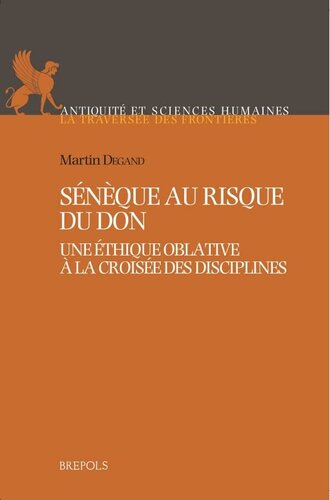 Sénèque au risque du don. Une éthique oblative à la croisée des disciplines
