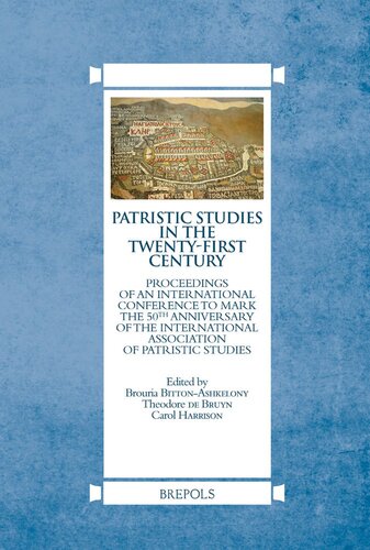 Patristic Studies in the Twenty-First Century: Proceedings of an International Conference to Mark the 50th Anniversary of the International Association of Patristic Studies