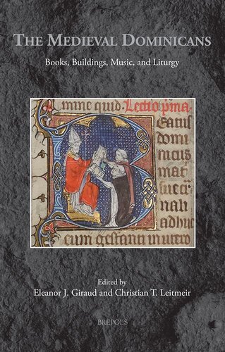 The Medieval Dominicans: Books, Buildings, Music, and Liturgy (Medieval Monastic Studies, 7)