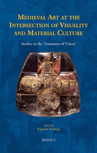 Medieval Art at the Intersection of Visuality and Material Culture: Studies in the 'Semantics of Vision' (Disputatio, 32)
