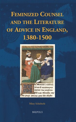 Feminized Counsel and the Literature of Advice in England, 1380-1500 (Disputatio) (Disputatio, 26)