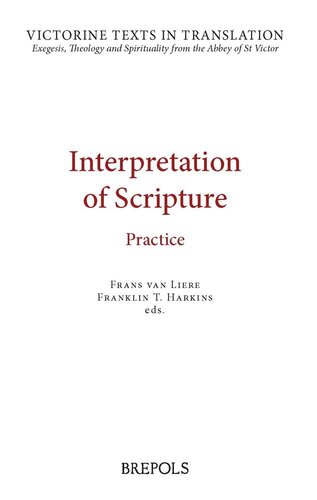 Interpretation of Scripture: Practice: A Selection of Works of Hugh, Andrew, Richard, and Leonius of St Victor, and of Robert of Melun, Peter Comestor and Maurice of Sully