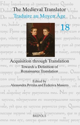 Acquisition Through Translation: Towards a Definition of Renaissance Translation (Medieval Translator) (Medieval Translator, 18) (English, German and Italian Edition)