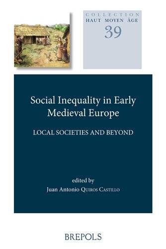 Social Inequality in Early Medieval Europe: Local Societies and Beyond (Haut Moyen Age) (Haut Moyen Age, 39)