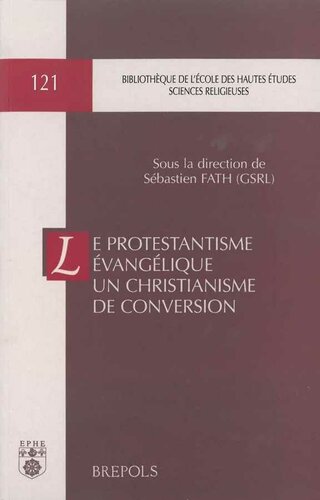Le protestantisme évangélique, un christianisme de conversion: Entre ruptures et filiations