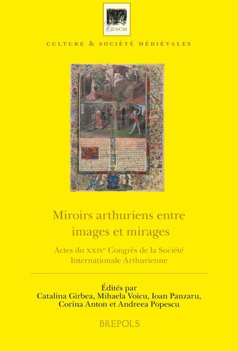 Miroirs Arthuriens Entre Images Et Mirages: Actes Du Xxive Congres de la Societe Internationale Arthurienne, Bucarest, 20-27 Juillet 2014 (Culture Et Societe Medievales) (English and French Edition)