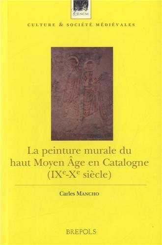La peinture murale du haut Moyen Age en Catalogne (IXe-Xe siècle)