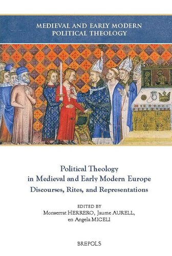 Political Theology in Medieval and Early Modern Europe: Discourses, Rites, and Representations (Medieval and Early Modern Political Theology) (Medieval and Early Modern Political Theology, 1)