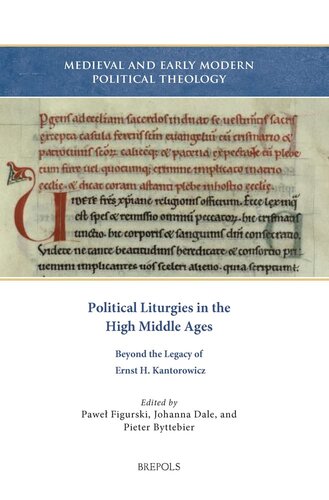 Political Liturgies in the High Middle Ages: Beyond the Legacy of Ernst H. Kantorowicz (Medieval and Early Modern Political Theology: Historical and Theoretical Perspectives, 4)