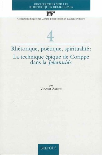 Rhetorique, poetique, spiritualite: La technique epique de Corippe dans la Johannide (Recherches Sur Les Rhetoriques Religiuses, 4)