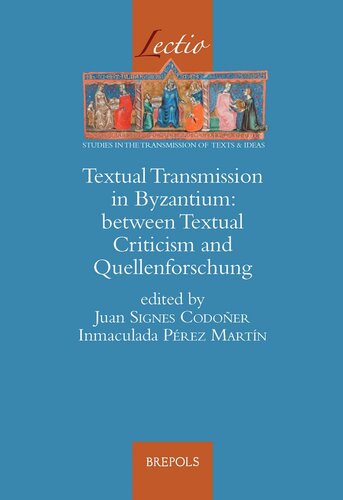 Textual Transmission in Byzantium: Between Textual Criticism and Quellenforschung (Lectio) (English, French and Italian Edition)