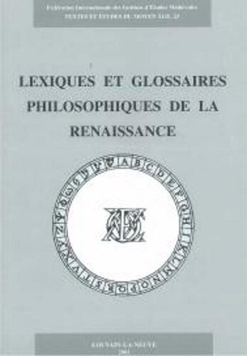Textes et Etudes du Moyen Âge TEMA 23 Lexiques et glossaires philosophiques de la Renaissance Actes du Colloque International de Rome, Academia Belgica, (3-4 novembre 2000)