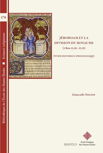 Jéroboam et la division du royaume. Étude historico-philologique de 1 Rois 11, 26 - 12, 33