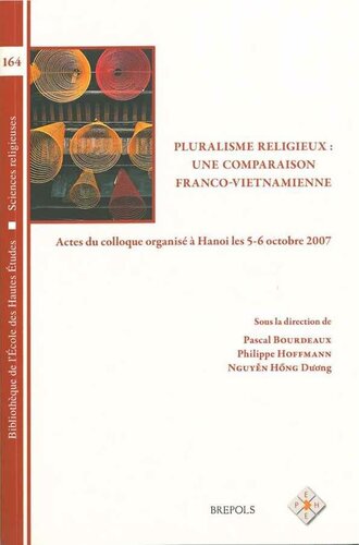 Pluralisme religieux: une comparaison franco-vietnamienne : actes du colloque organisé à Hanoi les 5-6 octobre 2007
